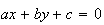$ax+by+c=0$